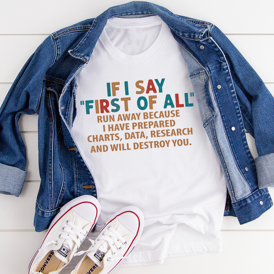 If I Say First Of All T-Shirt-0